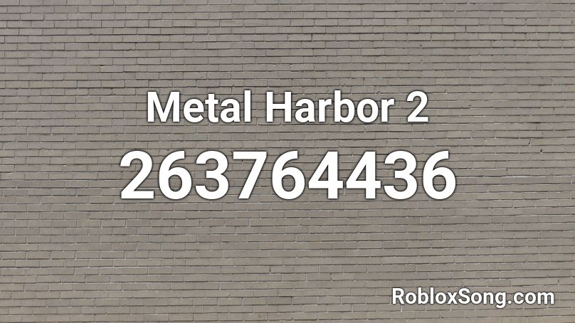 Metal Harbor 2 Roblox ID