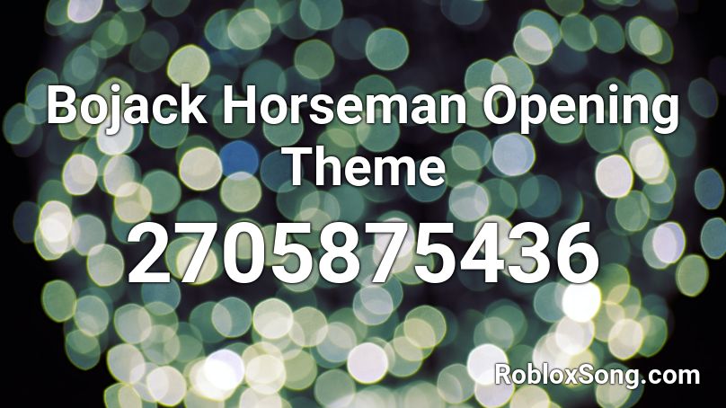 Bojack Horseman Opening Theme Roblox ID