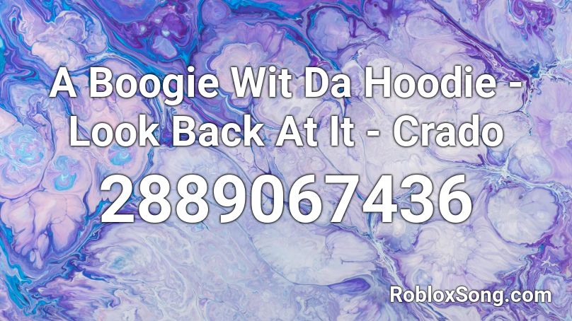A Boogie Wit Da Hoodie - Look Back At It - Crado Roblox ID