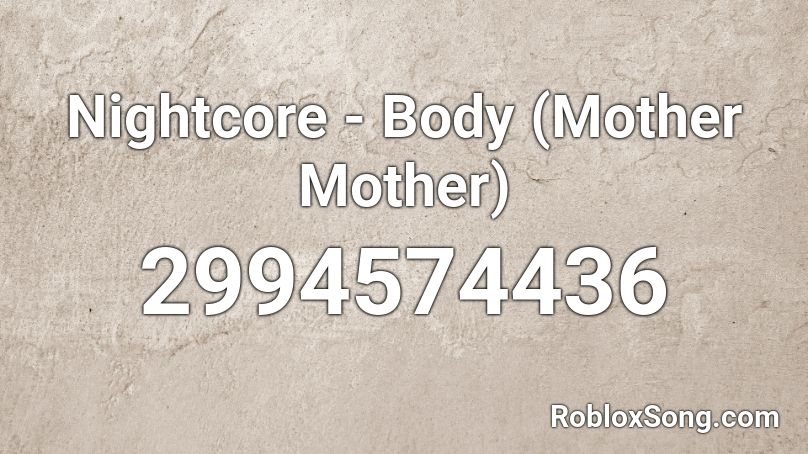 Nightcore - Body (Mother Mother) Roblox ID