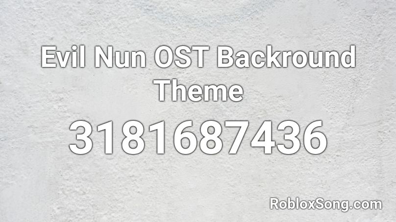 Evil Nun OST Backround Theme Roblox ID