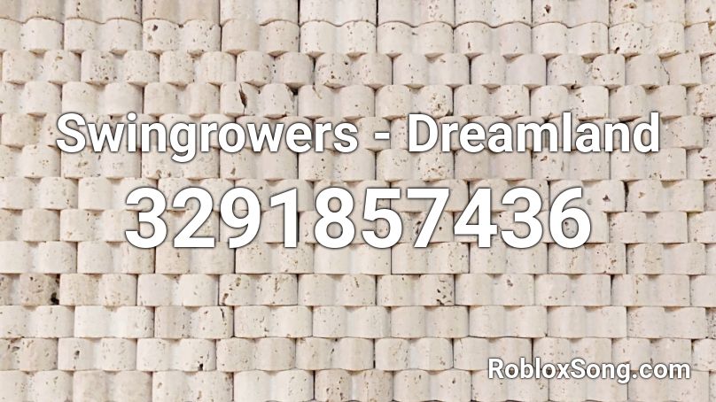 Swingrowers - Dreamland Roblox ID