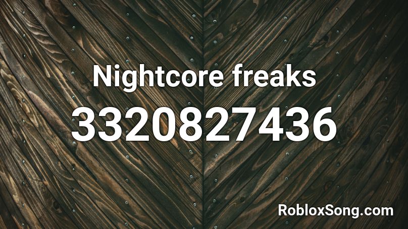 Nightcore freaks Roblox ID