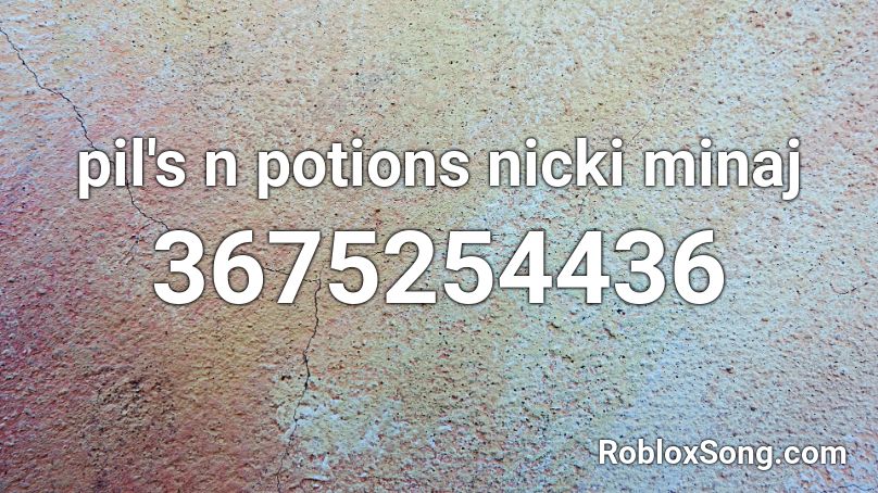 pil's n potions nicki minaj Roblox ID