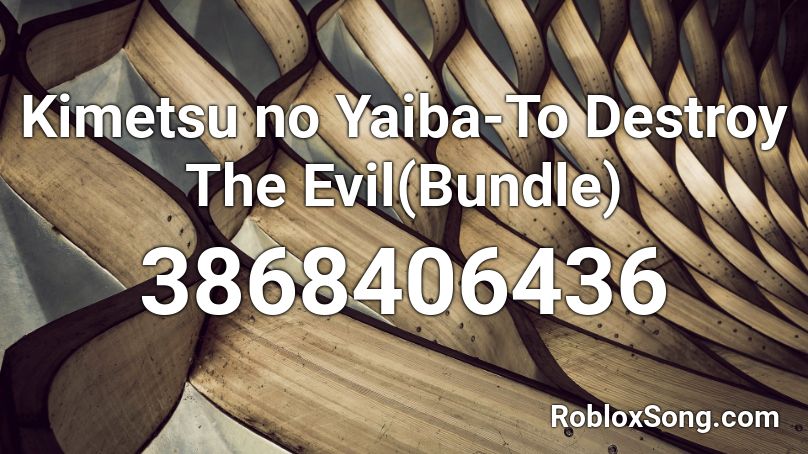 Kimetsu no Yaiba-To Destroy The Evil(Bundle) Roblox ID