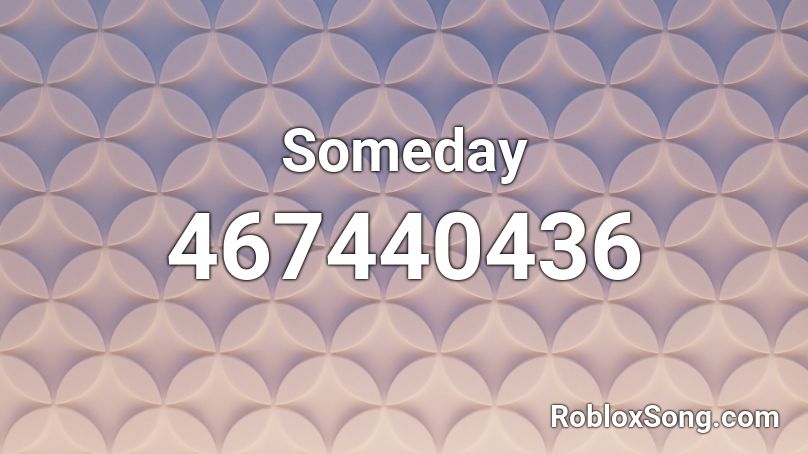 Someday Roblox Id Roblox Music Codes - ooouuu song code roblox