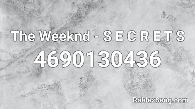 The Weeknd - S E C R E T S Roblox ID