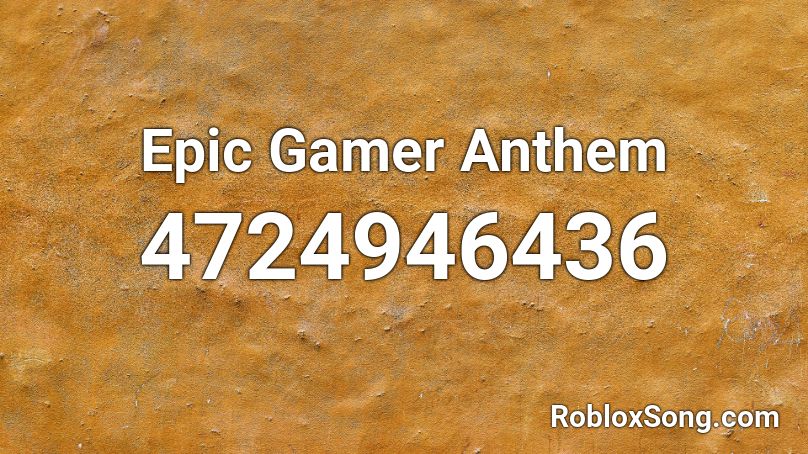 Epic Gamer Anthem Roblox ID