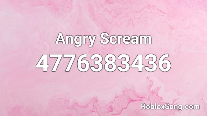 Angry Scream Roblox ID