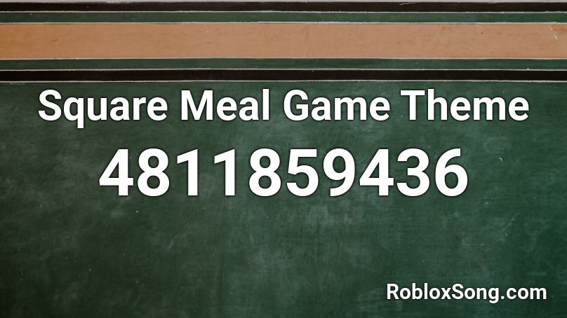 Square Meal Game Theme Roblox ID