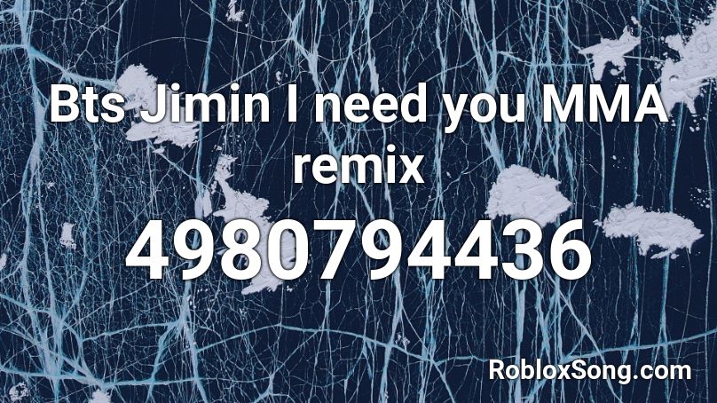 Bts Jimin I need you MMA remix Roblox ID