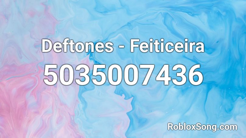 Deftones - Feiticeira Roblox ID
