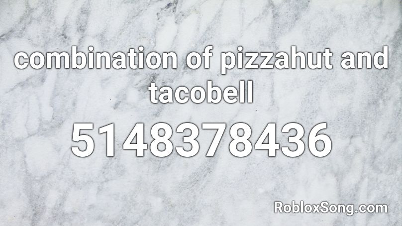 combination of pizzahut and tacobell Roblox ID