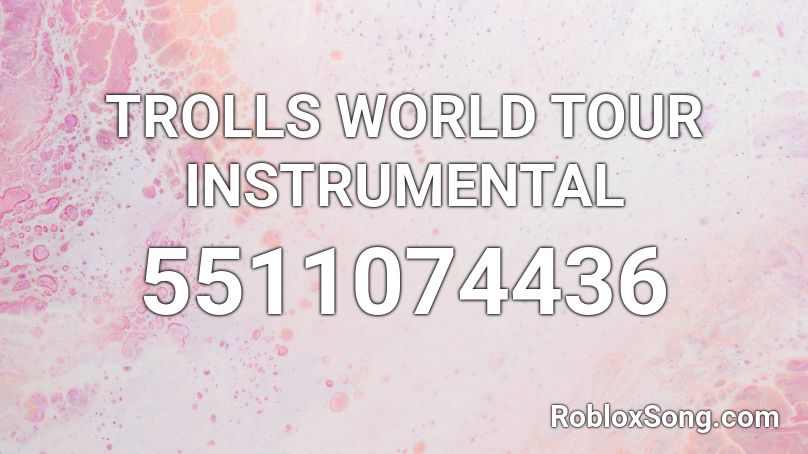 TROLLS WORLD TOUR INSTRUMENTAL Roblox ID