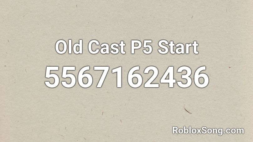 Old Cast P5 Start Roblox ID