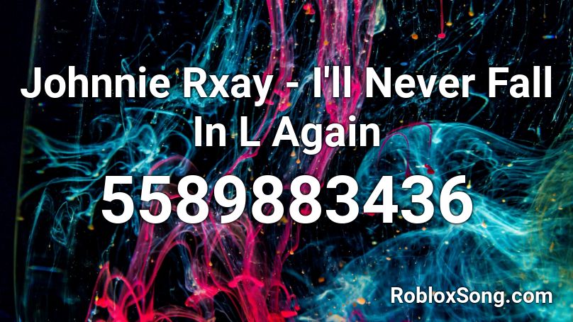 Johnnie Rxay - I'll Never Fall In L Again Roblox ID