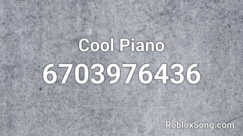 Cool Piano Roblox ID