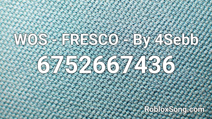 WOS - FRESCO - By 4Sebb Roblox ID