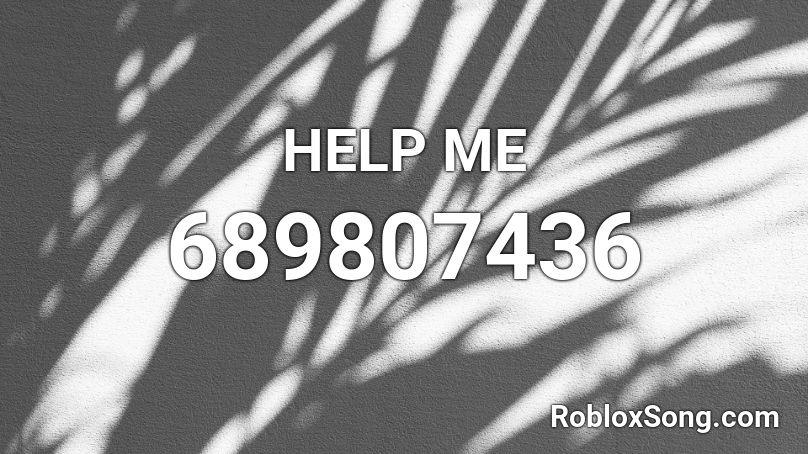 HELP ME Roblox ID