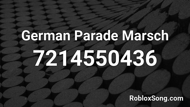 German Parade Marsch Roblox ID