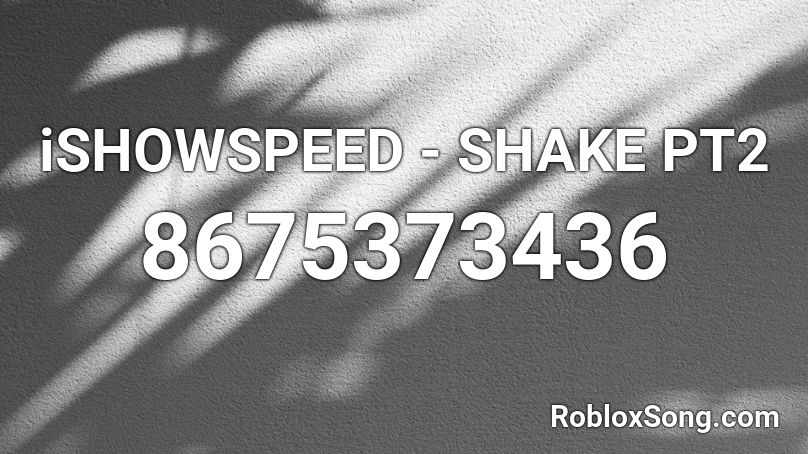 Roblox IShowSpeed Shake Music ID Codes (April 2023) - Touch, Tap, Play