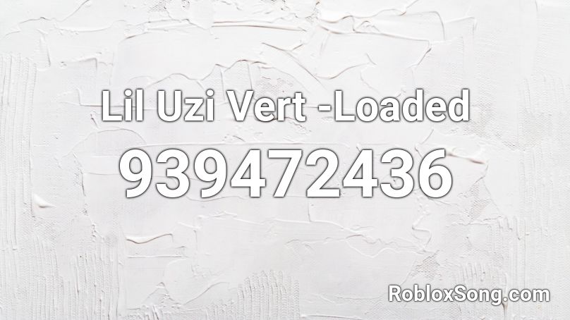 Lil Uzi Vert -Loaded Roblox ID