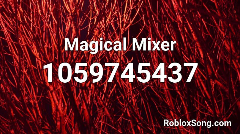 Magical Mixer  Roblox ID