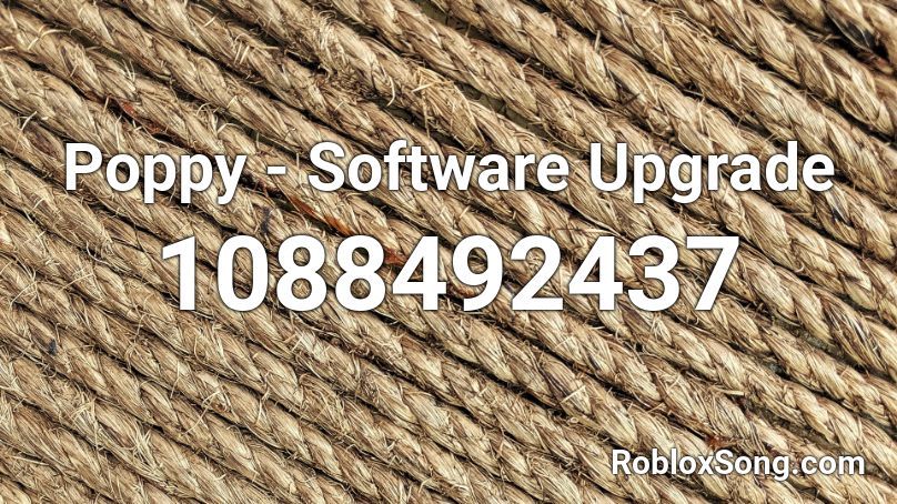 Poppy - Software Upgrade Roblox ID
