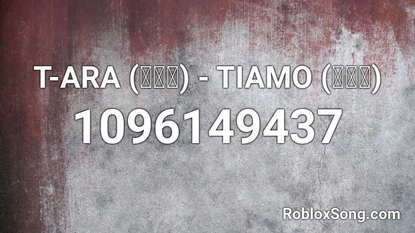 T-ARA (티아라) - TIAMO (띠아모) Roblox ID