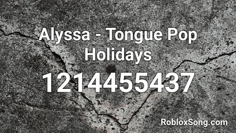 Alyssa - Tongue Pop Holidays Roblox ID