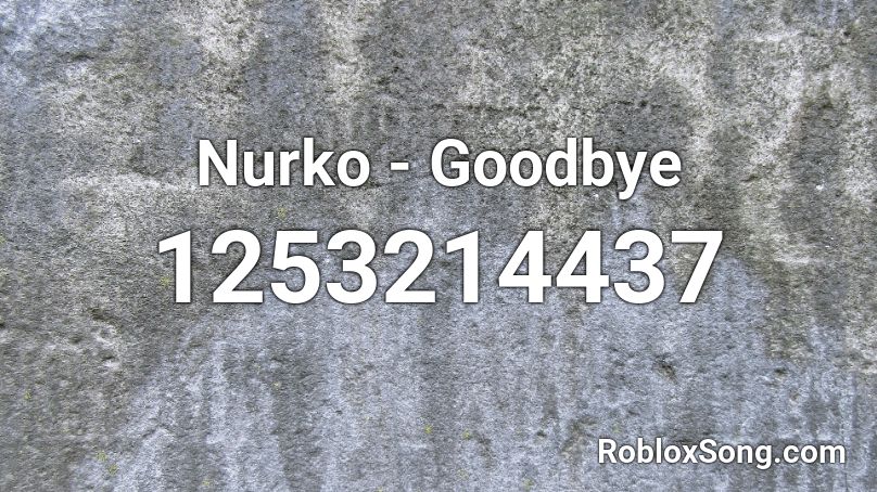 Nurko | Goodbye Roblox ID