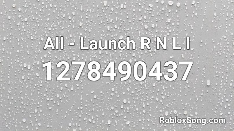 All - Launch R N L I Roblox ID