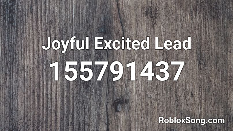 Joyful Excited Lead Roblox ID