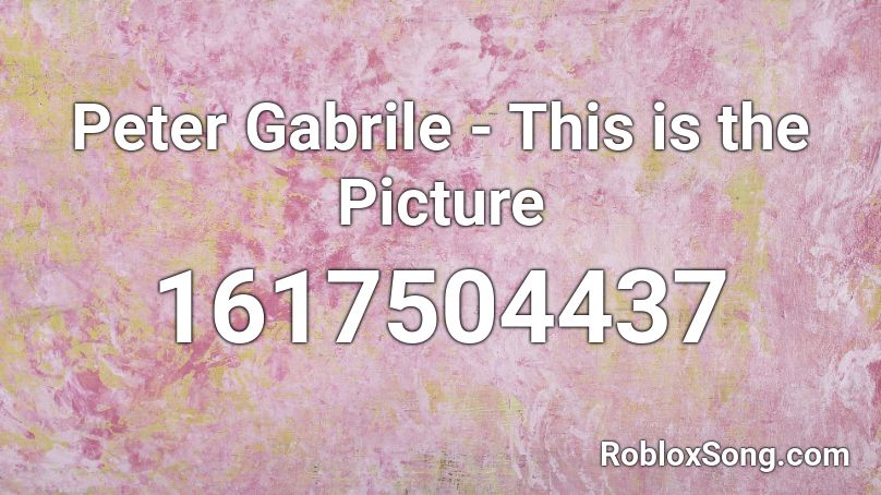 Peter Gabrile - This is the Picture Roblox ID