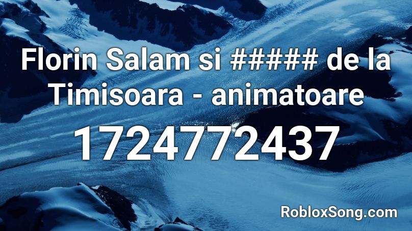 Florin Salam si ##### de la Timisoara - animatoare Roblox ID
