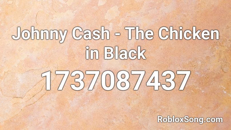 Johnny Cash - The Chicken in Black Roblox ID