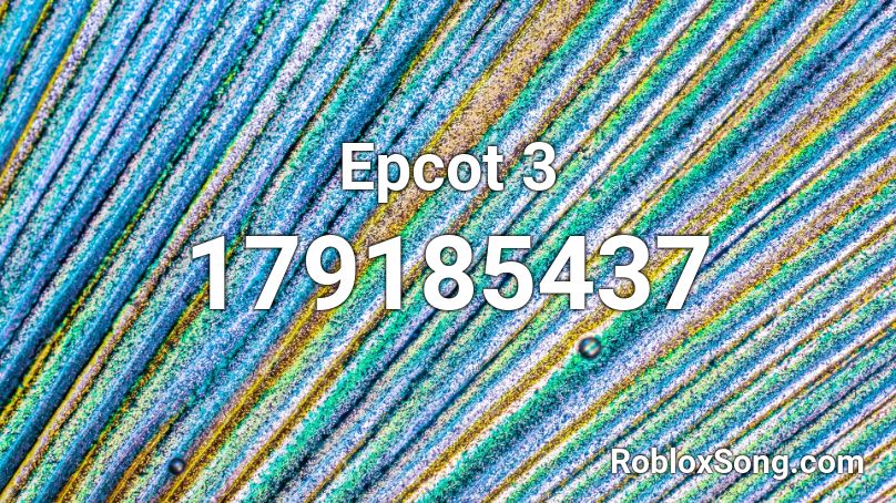 Epcot 3 Roblox ID