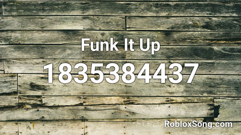 Funk It Up Roblox ID