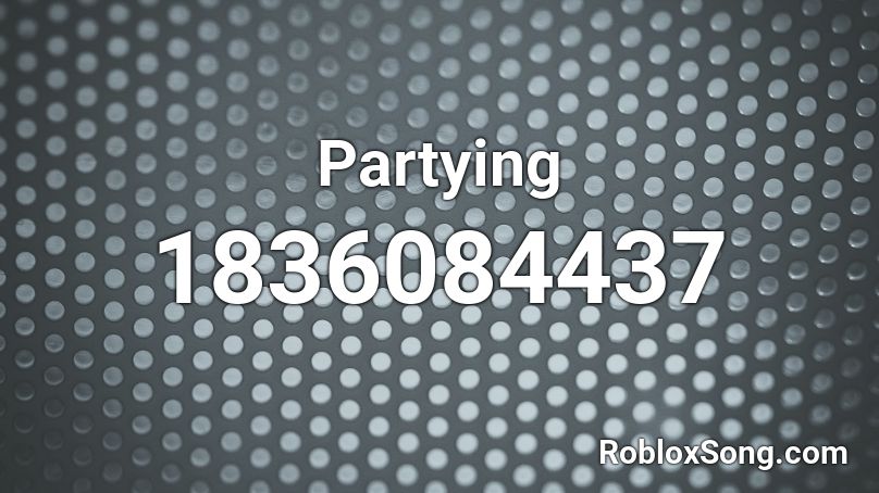 Partying Roblox ID