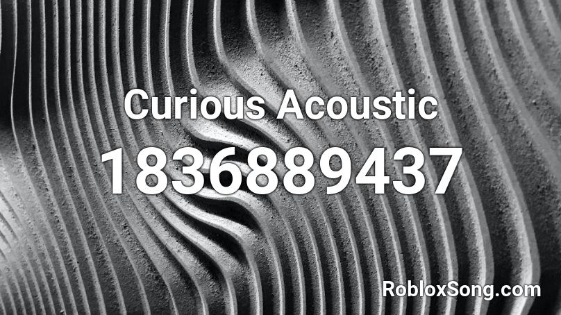 Curious Acoustic Roblox ID