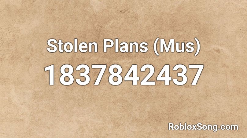 Stolen Plans (Mus) Roblox ID