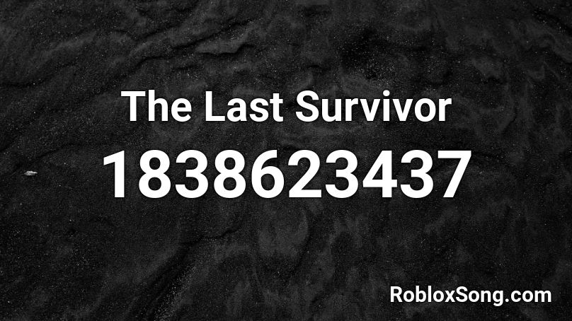 The Last Survivor Roblox ID