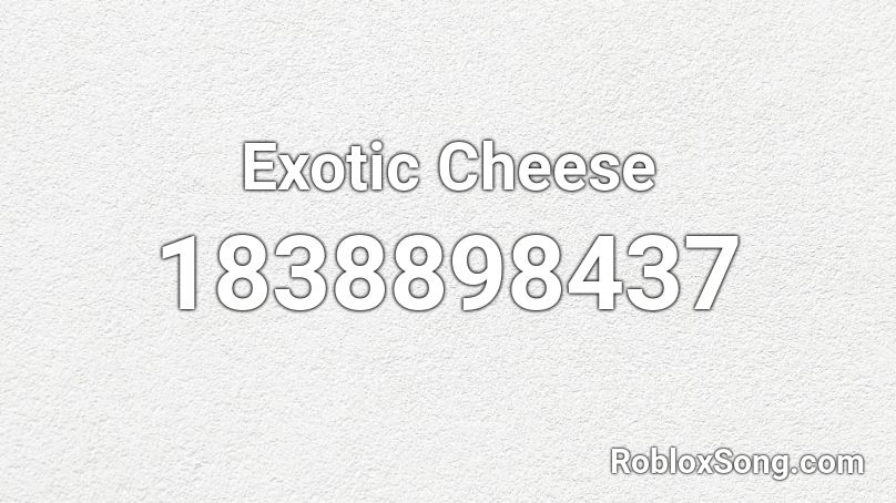 Exotic Cheese Roblox ID