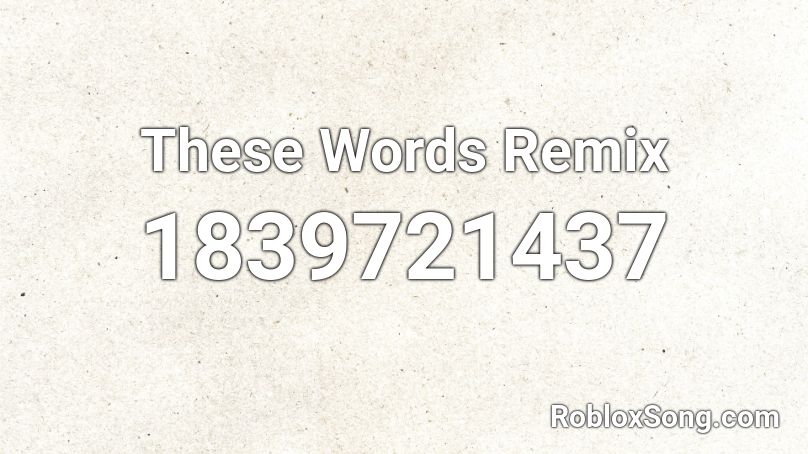These Words Remix Roblox ID