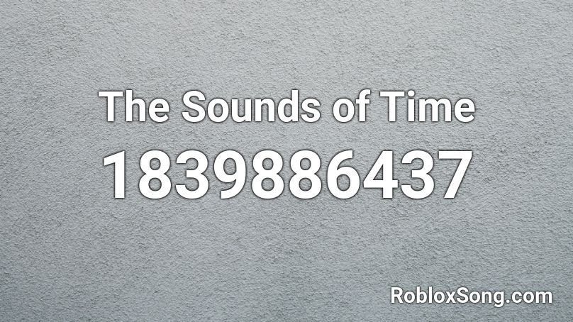 The Sounds of Time Roblox ID