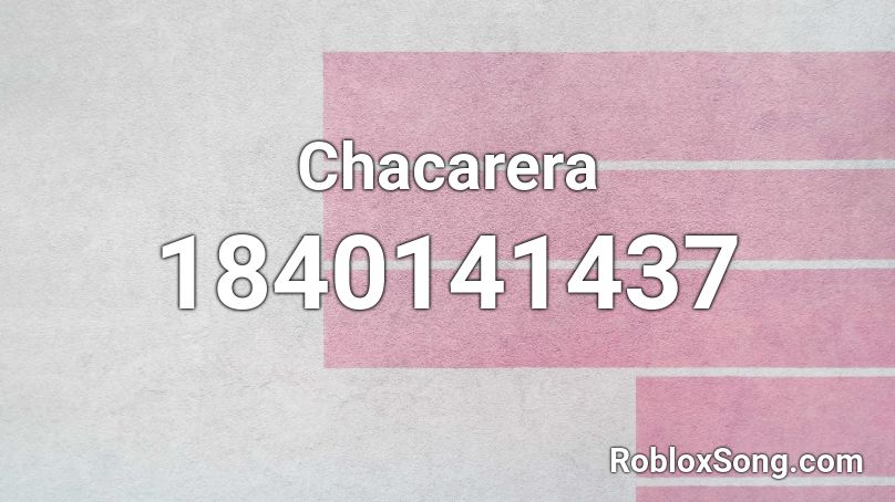 Chacarera Roblox ID