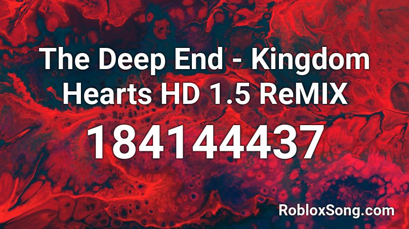 The Deep End - Kingdom Hearts HD 1.5 ReMIX Roblox ID