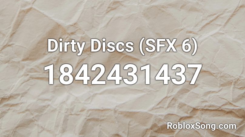 Dirty Discs (SFX 6) Roblox ID