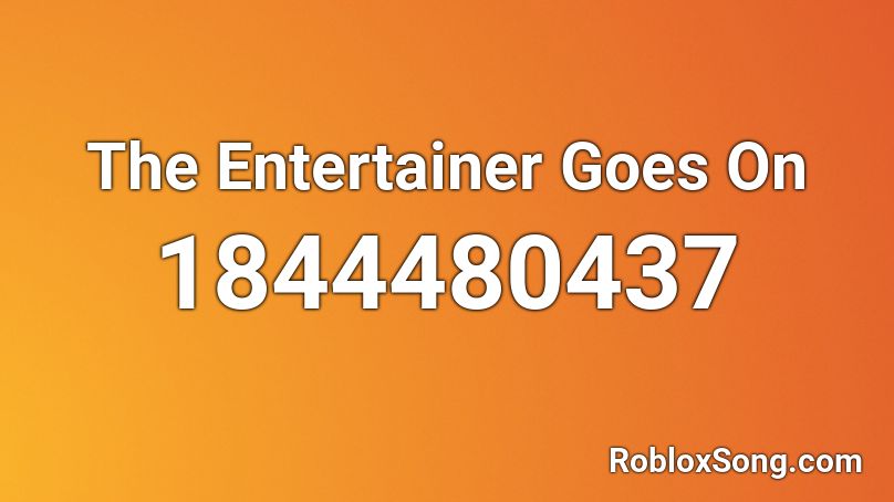 The Entertainer Goes On Roblox ID