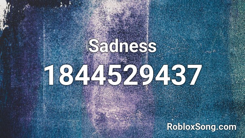 Sadness Roblox ID